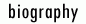 biography