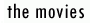 the movies