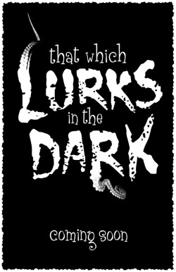 That Which Lurks in the Dark