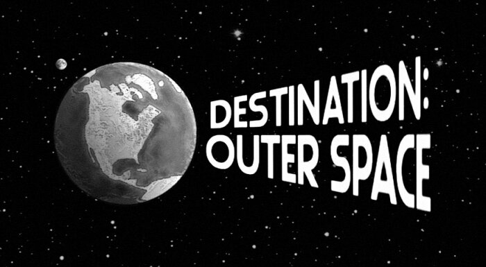 Destination: Outer Space